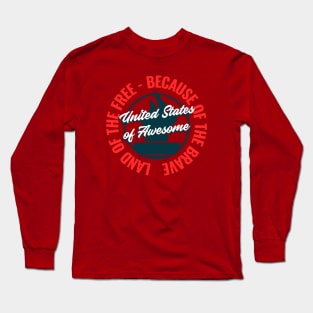 Land of the Free – Because of the Brave – United States of Awesome Long Sleeve T-Shirt